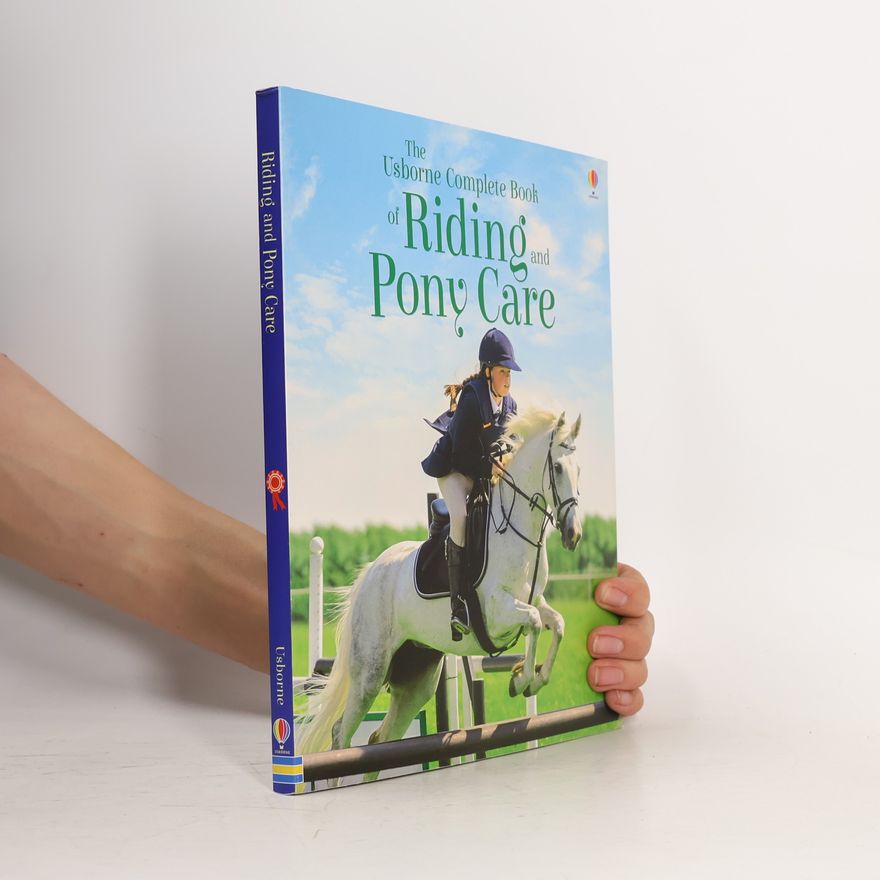 Rosie Dickins The Usborne Complete Book of Riding and Pony Care