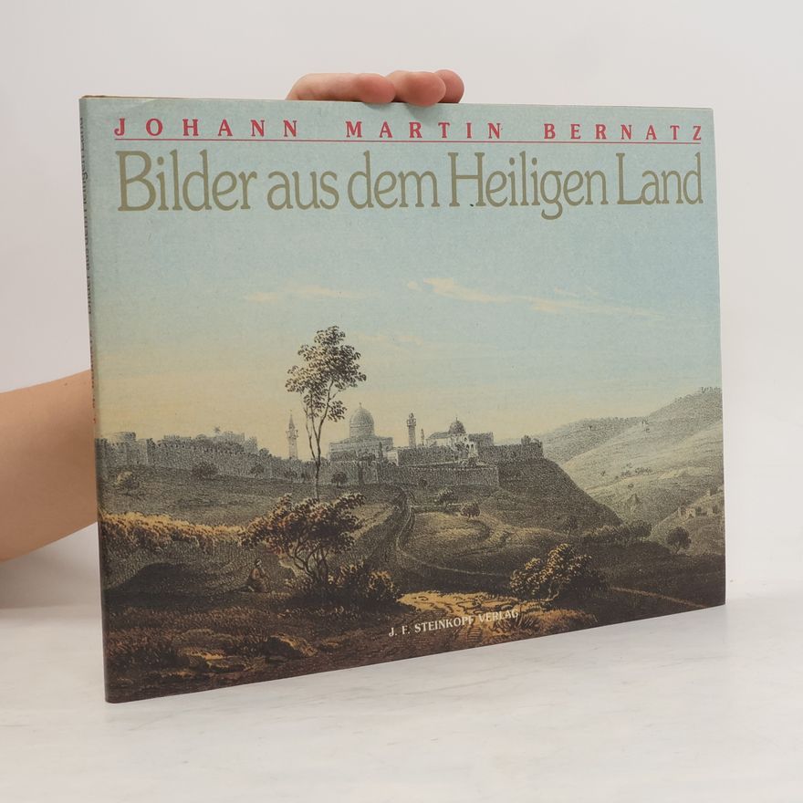 Johann Martin Bernatz Bilder aus dem Heiligen Land
