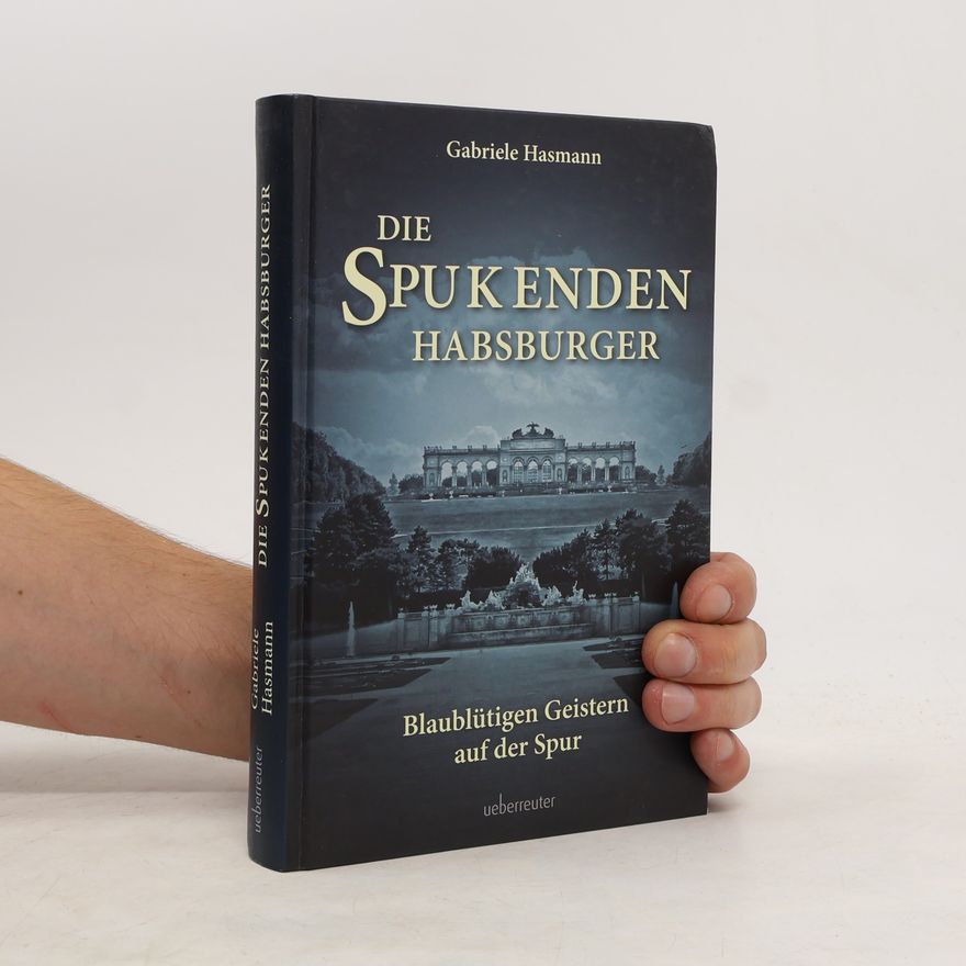 Gabriele Hasmann Die spukenden Habsburger