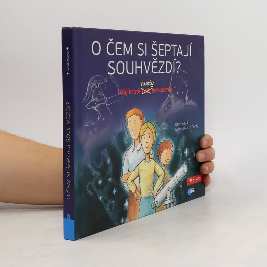 David Koval O čem si šeptají souhvězdí? : můj krutě hustý astrodeník