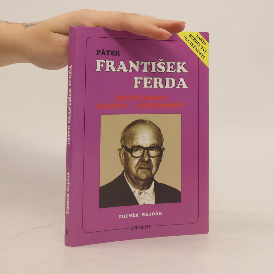 Zdeněk Rejdák Páter František Ferda. Životní osudy. Recepty. Experimenty