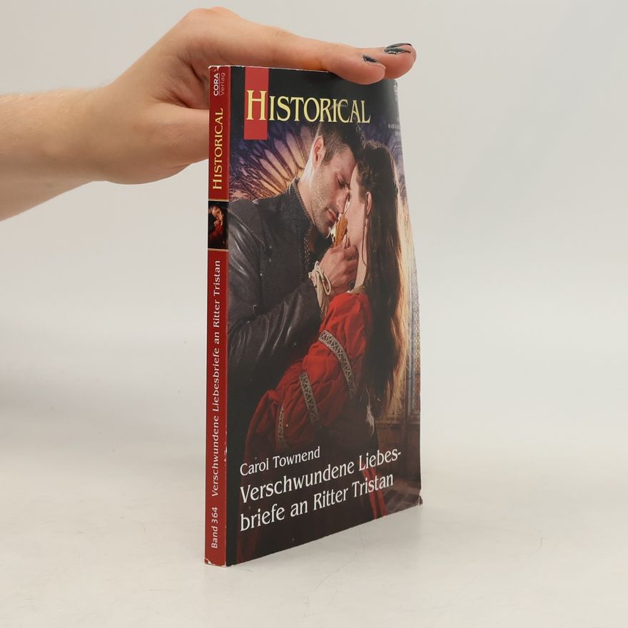 Carol Townend Historical 364. Verschwundene Liebesbriefe an Ritter Tristan