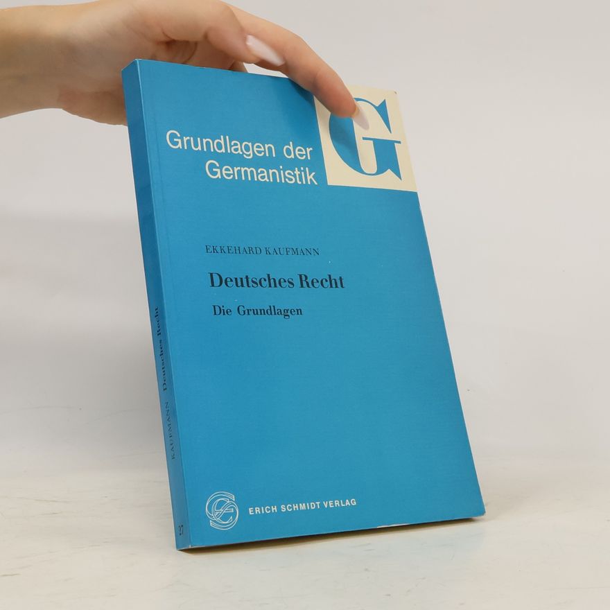 Ekkehard Kaufmann Grundlagen der Germanistik - 27: Deutsches Recht