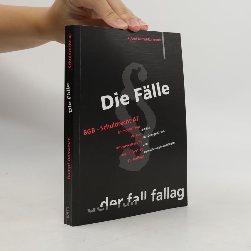 Egbert Rumpf-Rometsch Die Fälle. BGB Schuldrecht AT