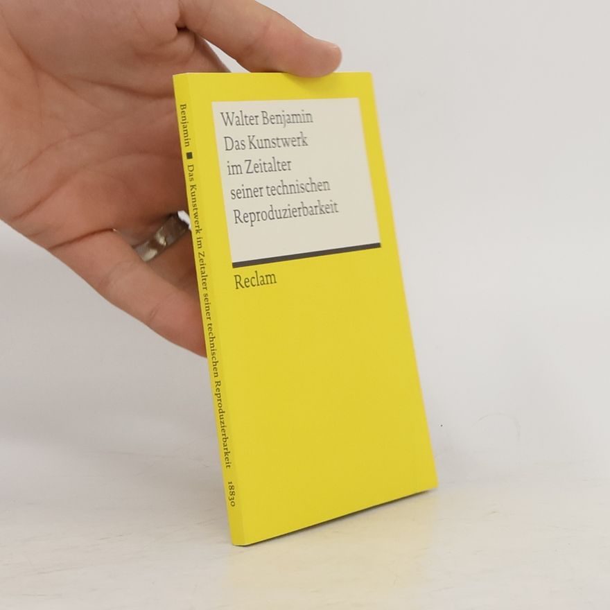 Walter Benjamin Das Kunstwerk im Zeitalter seiner technischen Reproduzierbarkeit