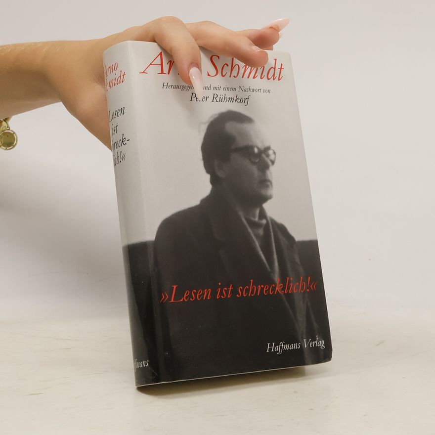 Arno Schmidt Lesen ist schrecklich!