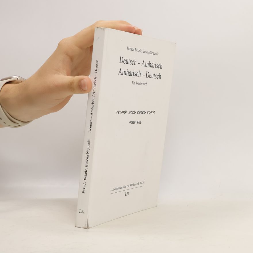 Fekadu Bekele Deutsch-Amharisch, Amharisch-Deutsch: Ein Wörterbuch