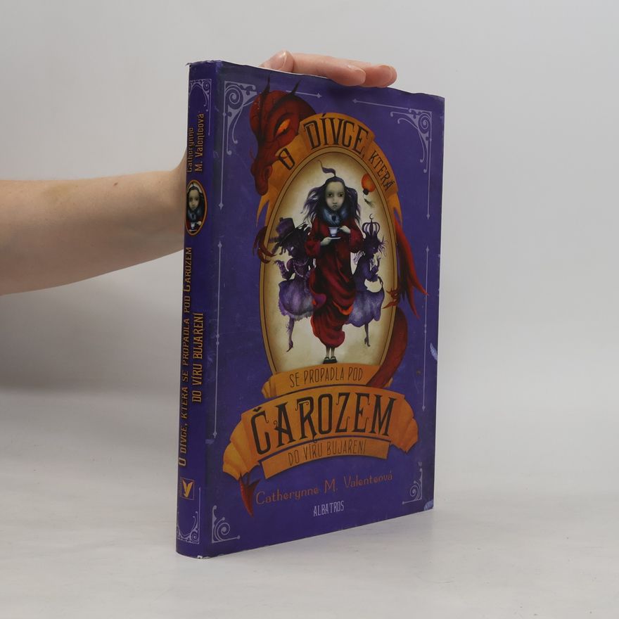 Catherynne M. Valente O dívce, která se propadla pod Čarozem do víru Bujaření