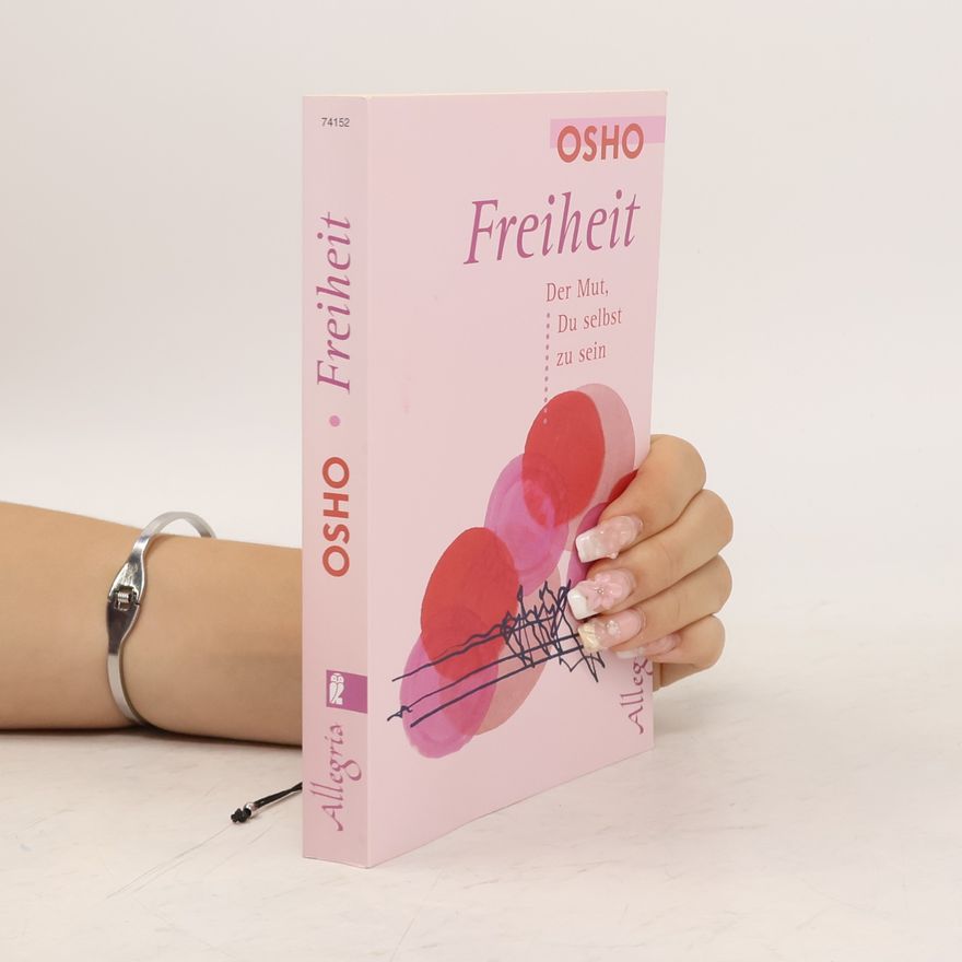 Osho Freiheit. Der Mut, Du selbst zu sein.