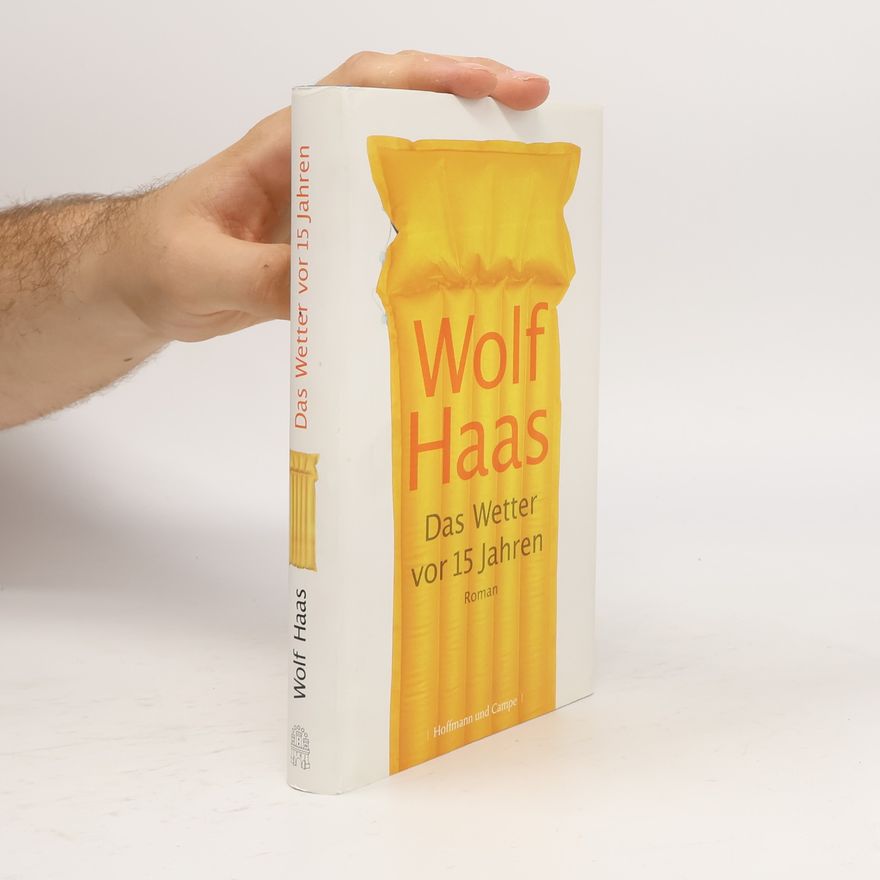 Wolf Haas Das Wetter vor 15 Jahren