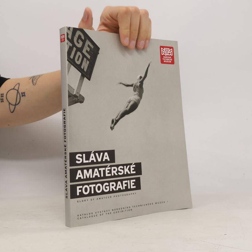 Michaela Hrubá Sláva amatérské fotografie. Organizovaná amatérská fotografie v letech 1889-1955