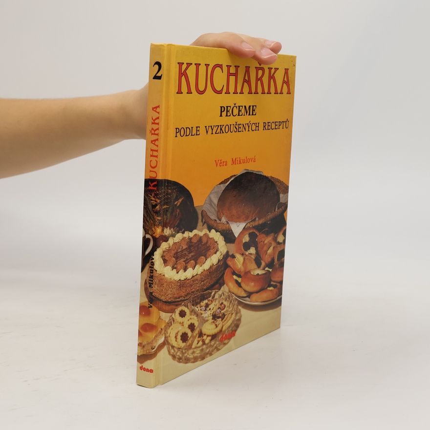 Věra Mikulová Kuchařka 2. Pečeme podle vyzkoušených receptů
