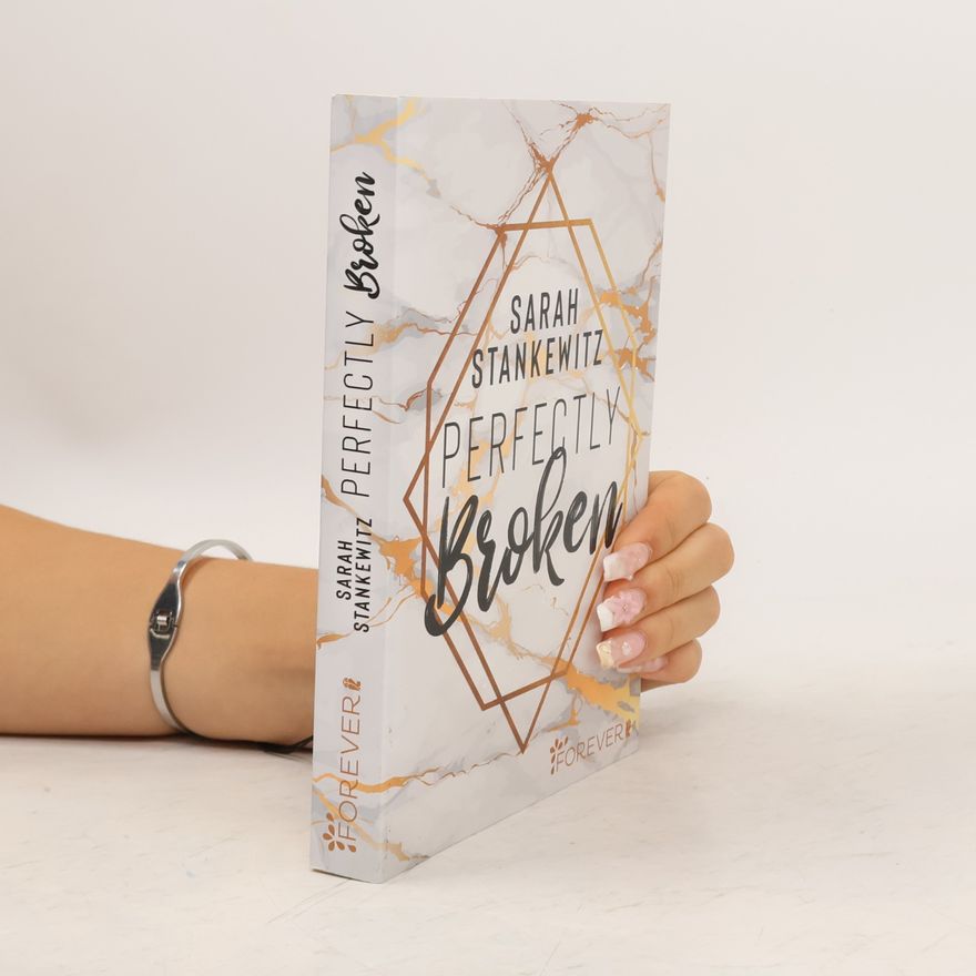 Sarah Stankewitz Perfectly broken