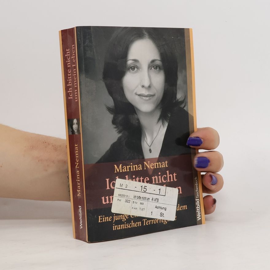 Marina Nemat Ich bitte nicht um mein Leben