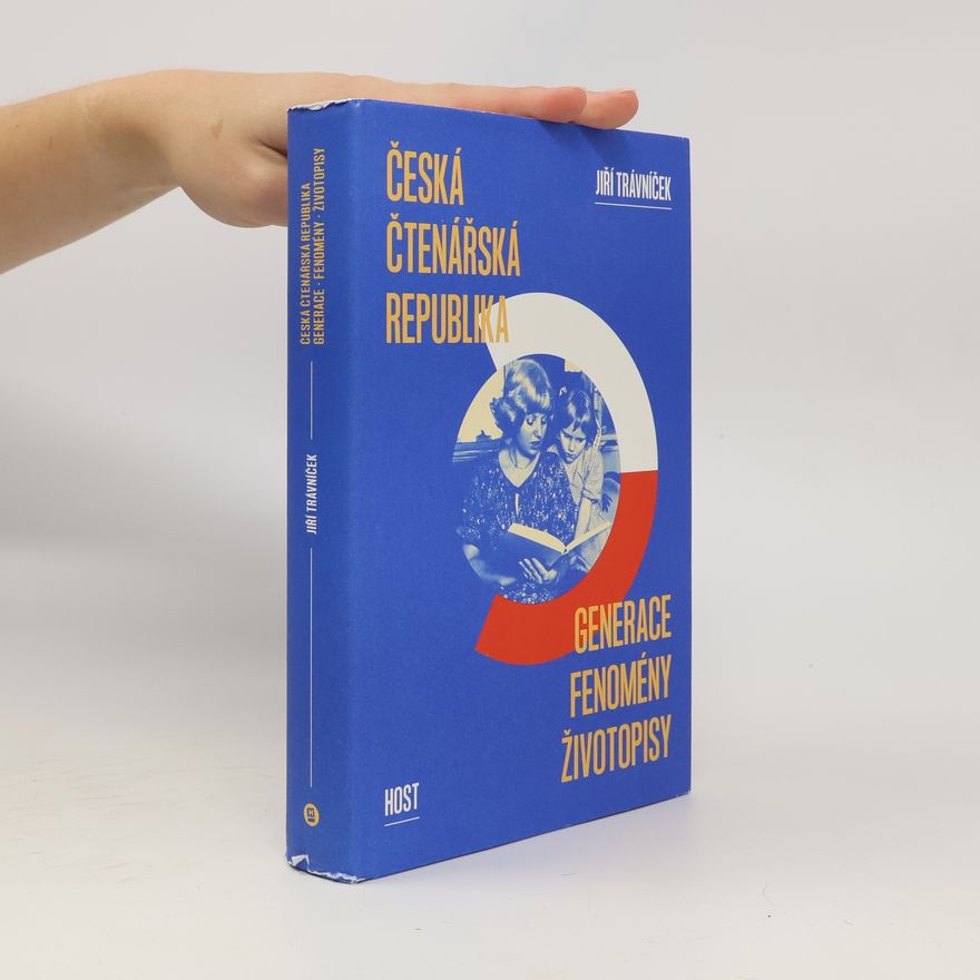 Jiří Trávníček Česká čtenářská republika : generace, fenomény, životopisy