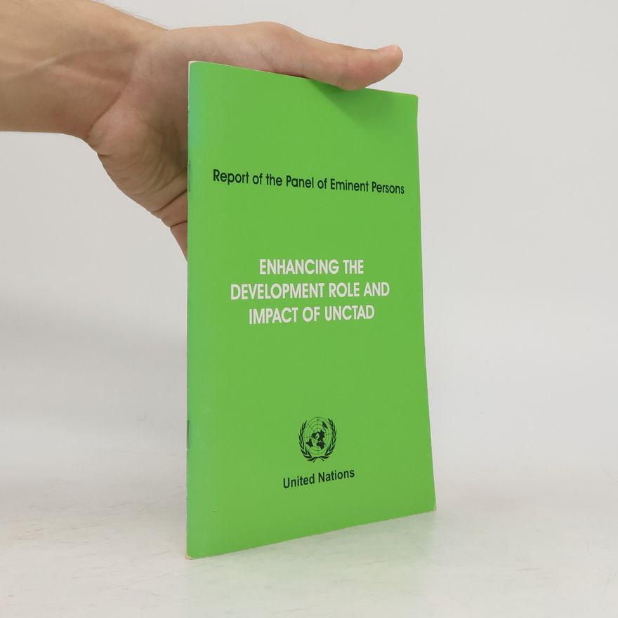 Autorenkollektiv Report of the Panel of Eminent Persons: Enhancing the Development Role and Impact of UNCTAD