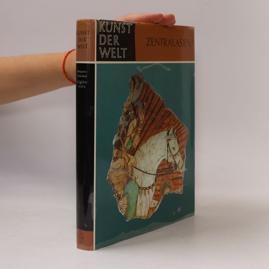 Benjamin Rowland Kunst der Welt. Zentralasien