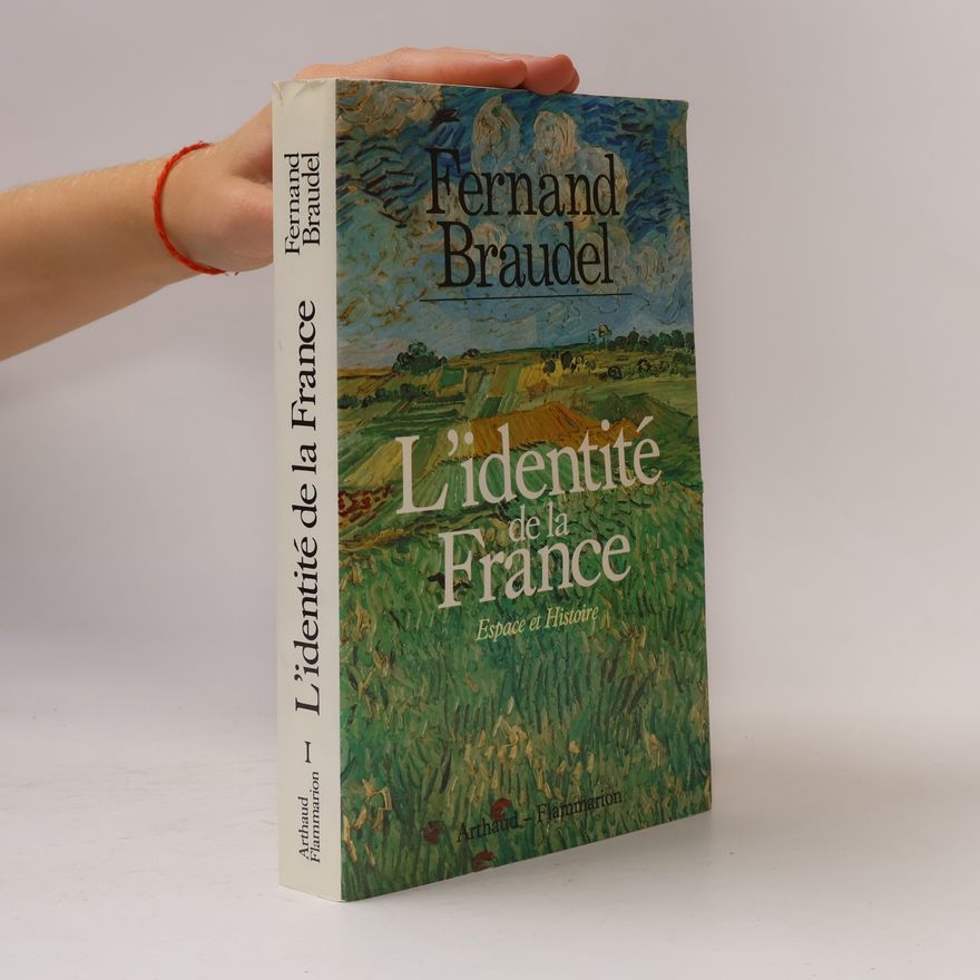Fernard Braudel L'identité de la France I. Espace et histoire