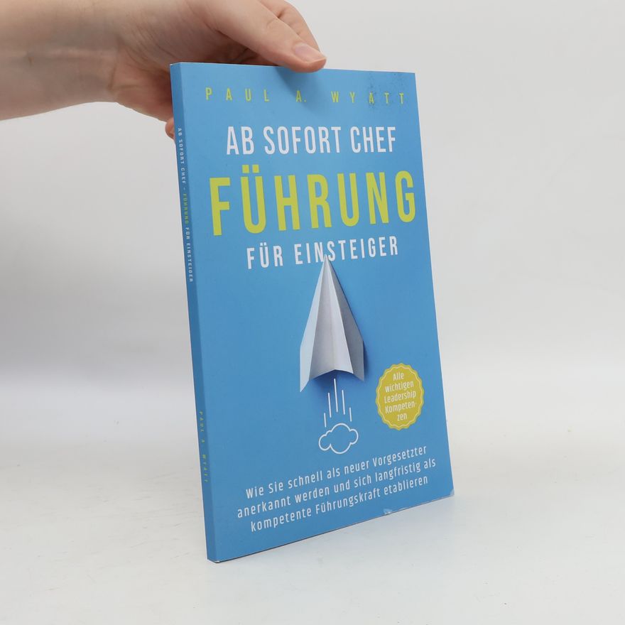 Paul A. Wyatt Ab sofort Chef - Führung für Einsteiger