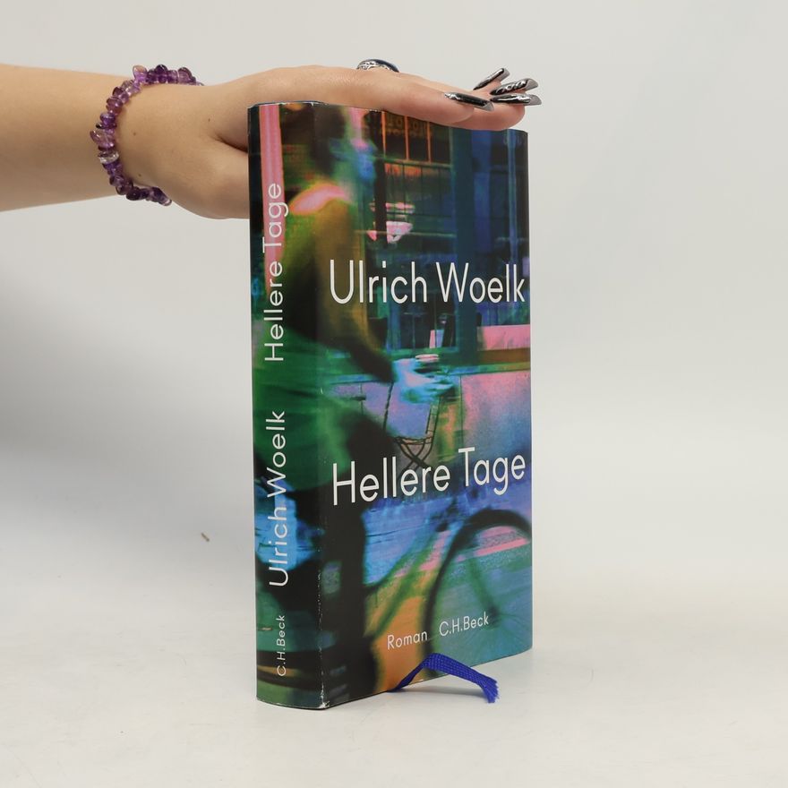 Ulrich Woelk Hellere Tage: Roman