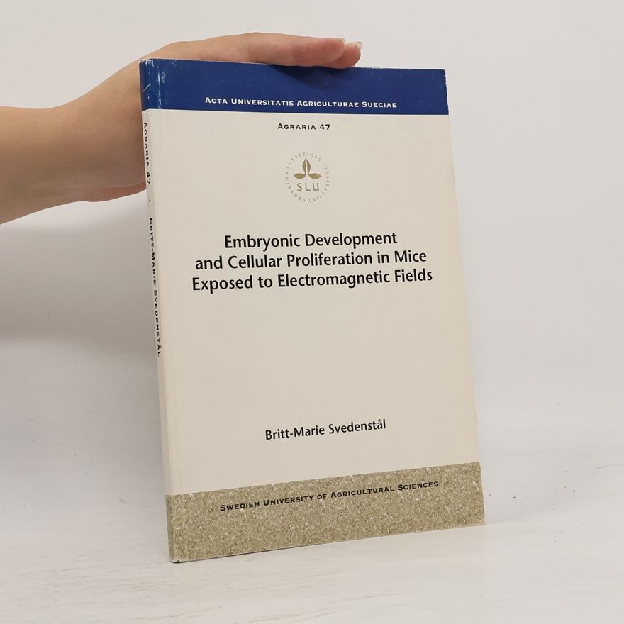 Britt-Marie Svedenstål Agraria - 47: Embryonic Development and Cellular Proliferation in Mice Exposed to Electromagnetic Fields
