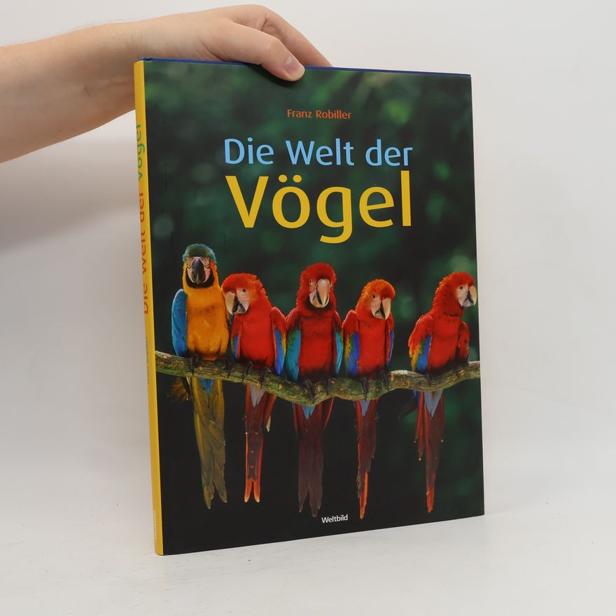 Franz Robiller Die Welt der Vögel