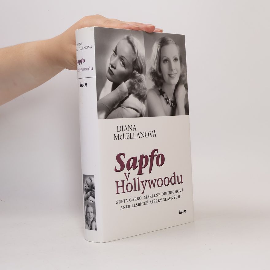 Diana McLellan Sapfo v Hollywoodu. Greta Garbo, Marlene Dietrichová aneb Lesbické aférky slavných