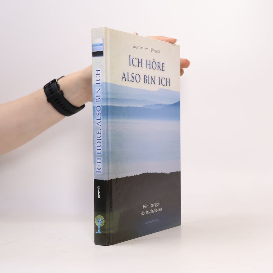Joachim-Ernst Berendt Ich höre - also bin ich
