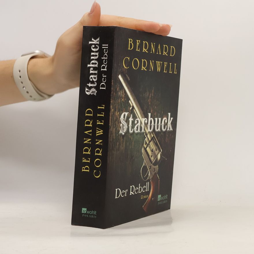 Bernard Cornwell Starbuck. Der Rebell
