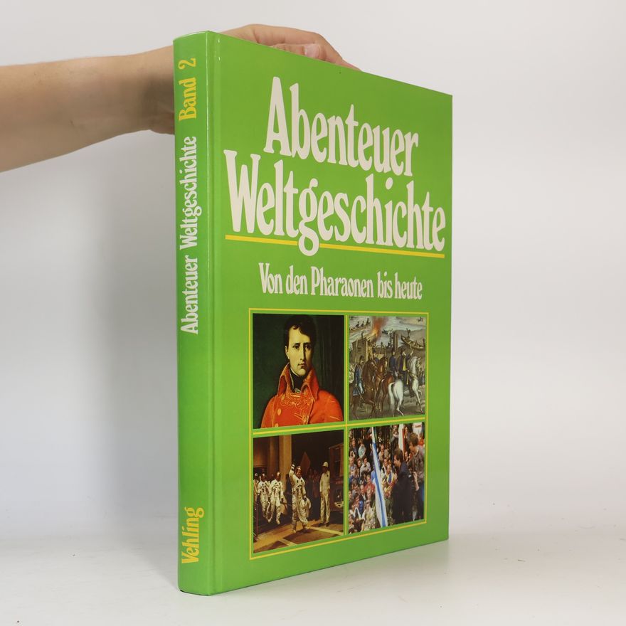 Autorenkollektiv Abenteuer Weltgeschichte. Von der Pharaonen bis heute. Band 2