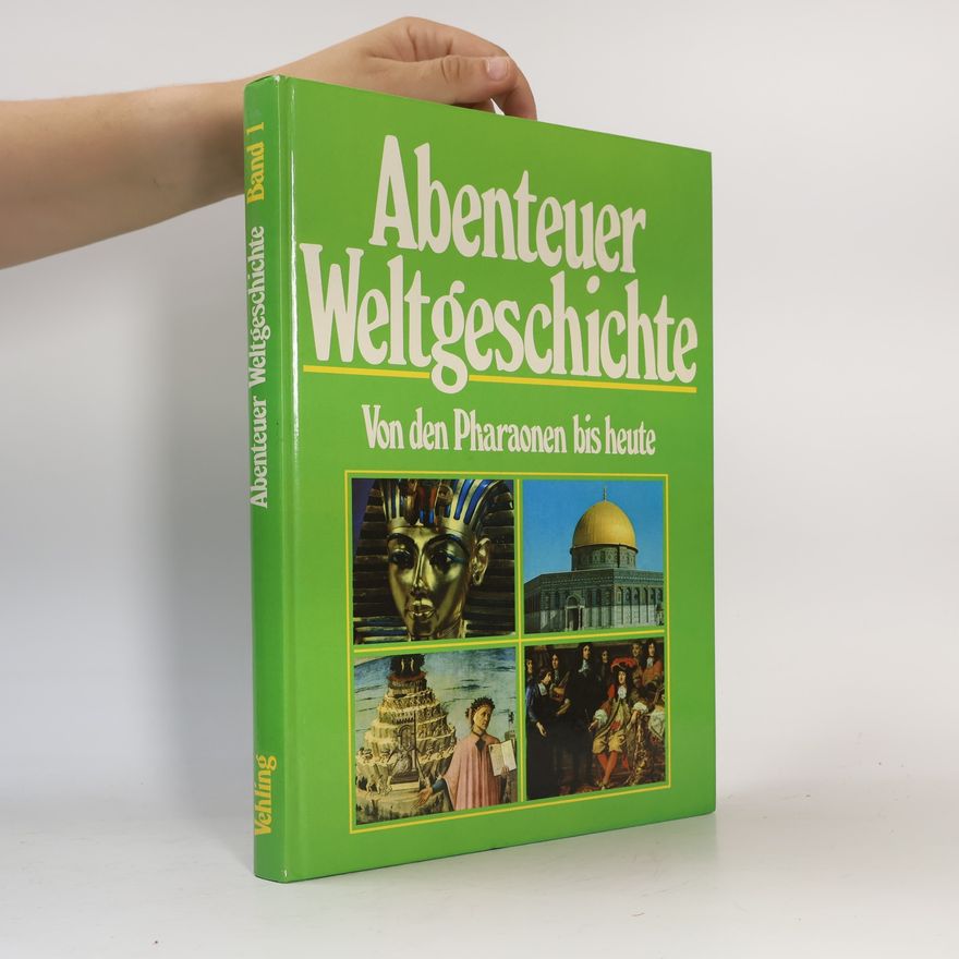 Autorenkollektiv Abenteuer Weltgeschichte. Von den Pharaonen bis heute. Band 1