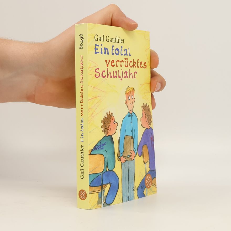 Gail Gauthier Ein total verrücktes Schuljahr