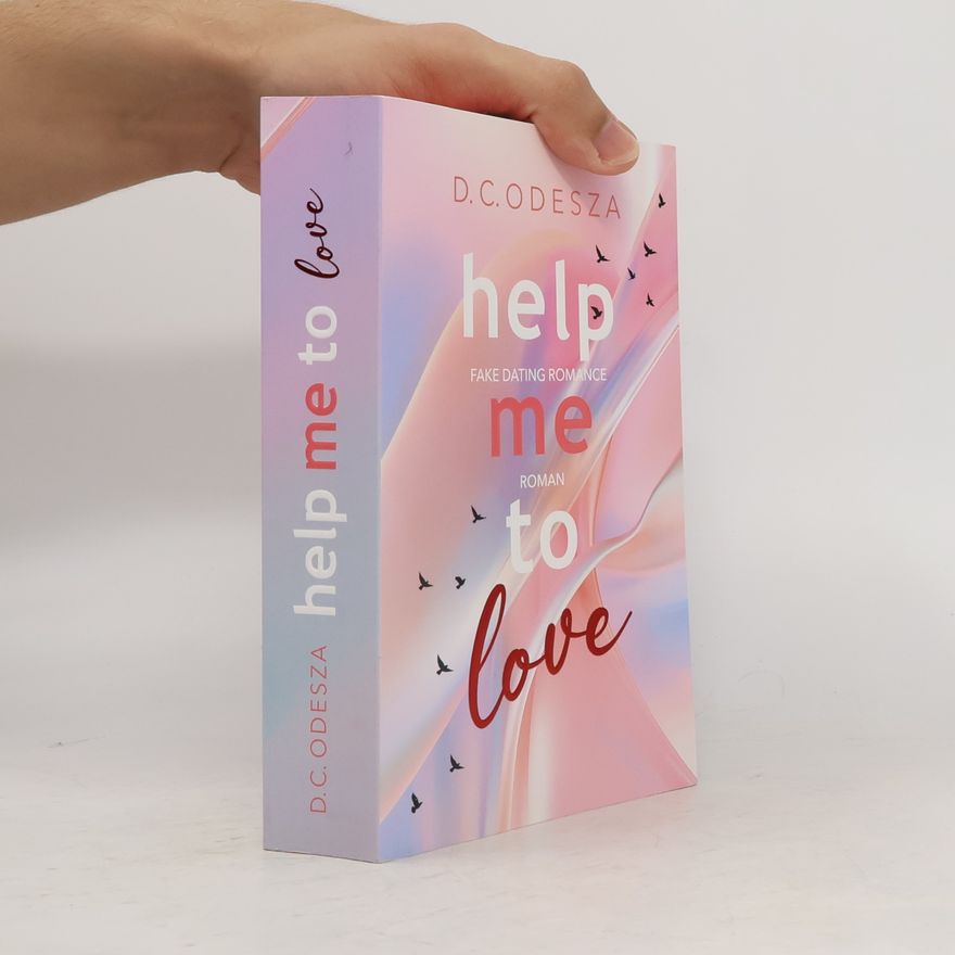 D. C. Odesza Help Me To …: Spicy Fake Dating Romance: Help Me to Love