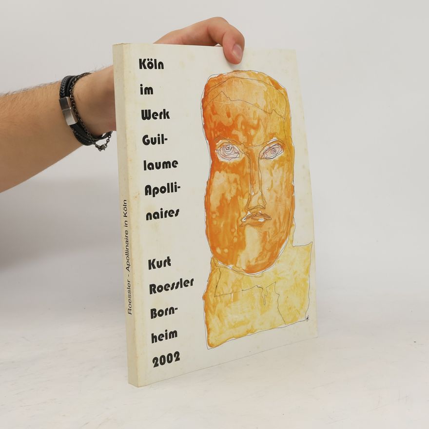 Kurt Roessler Köln im Werk von Guillaume Apollinaire