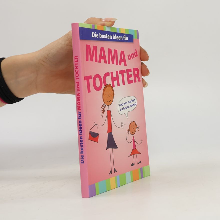Autorenkollektiv Die besten Ideen für Mama und Tochter
