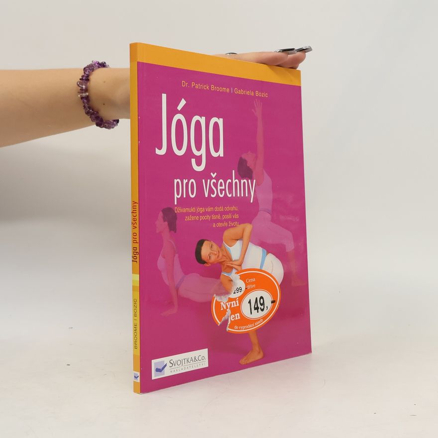 Gabriela Bozic Jóga pro všechny: Džívamukti jóga vám dodá odvahu, zažene pocity tísně, posílí vás a otevře životu