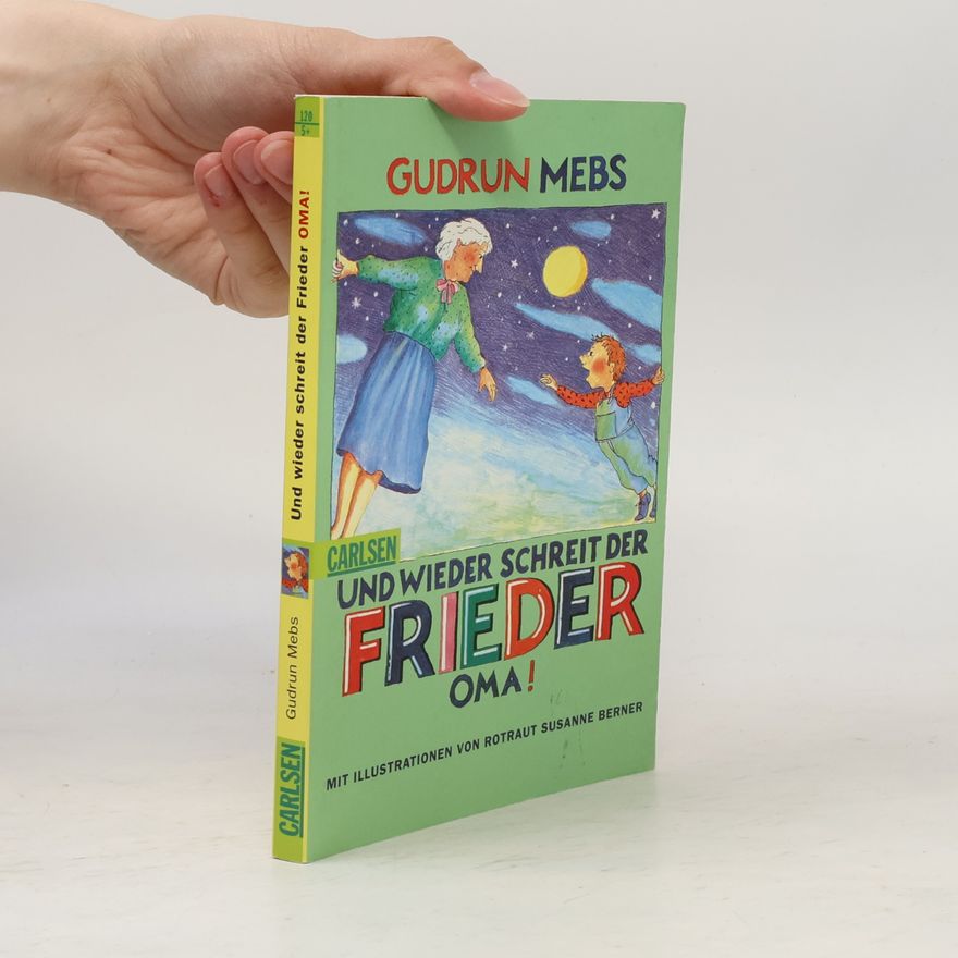 Gudrun Mebs Und wieder schreit der Frieder: "Oma!"