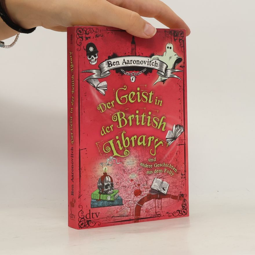 Ben Aaronovitch Der Geist in der British Library und andere Geschichten aus dem Folly