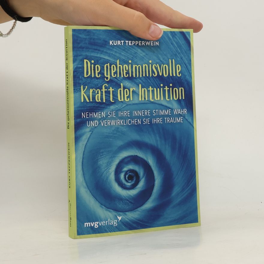 Kurt Tepperwein Die geheimnisvolle Kraft der Intuition