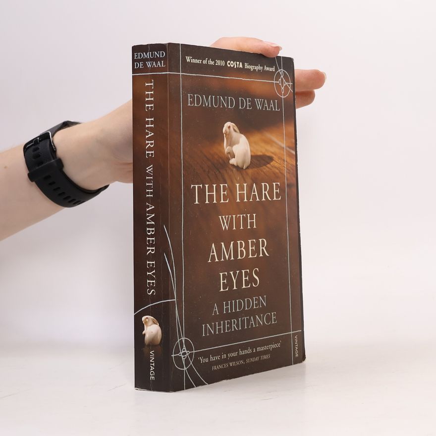 Edmund De Waal The hare with amber eyes. A hidden inheritance