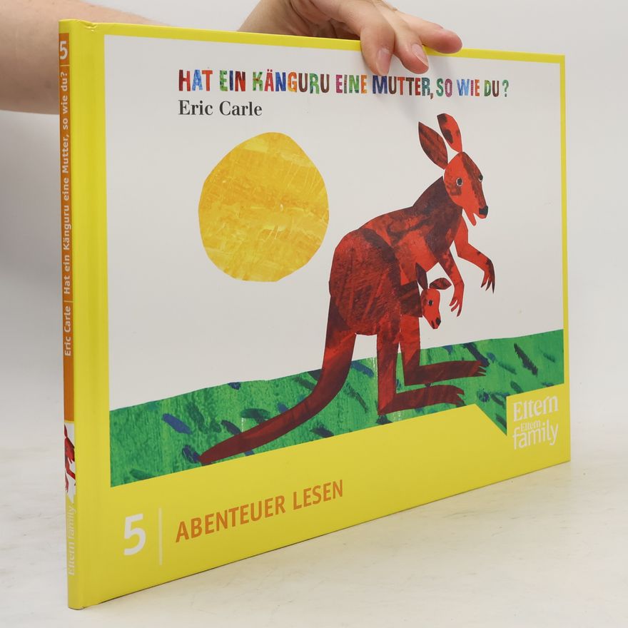 Eric Carle Abenteuer Lesen 5: Hat ein Känguru eine Mutter, so wie du?