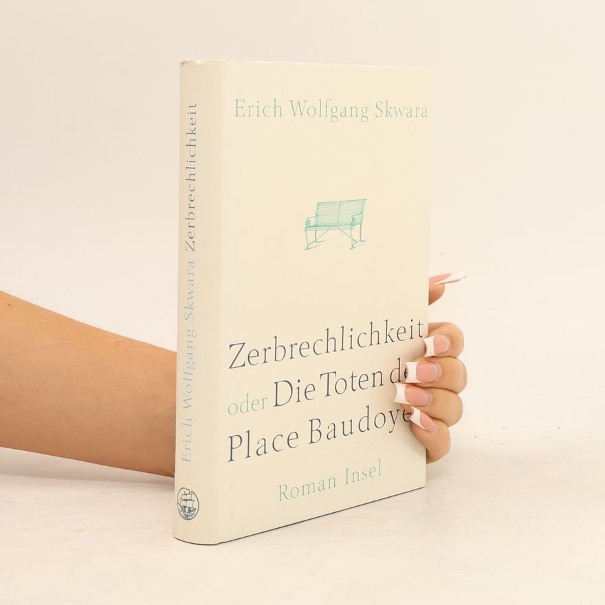 Erich Wolfgang Skwara Zerbrechlichkeit oder die Toten der Place Baudoyer
