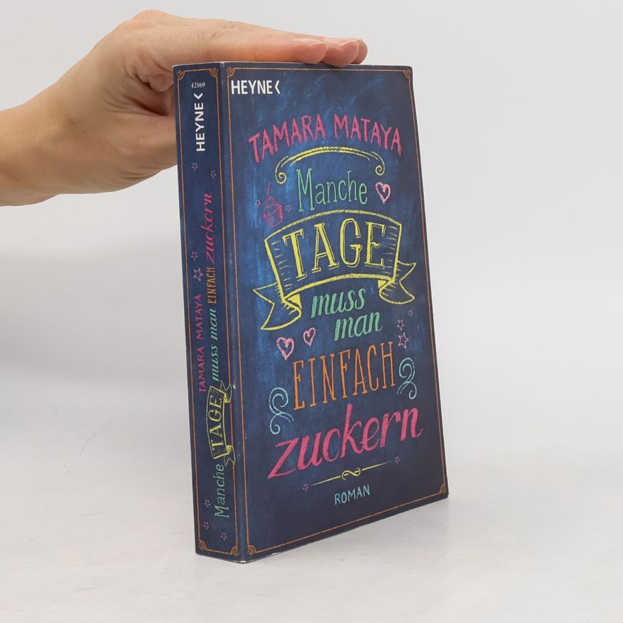 Tamara Mataya Manche Tage muss man einfach zuckern