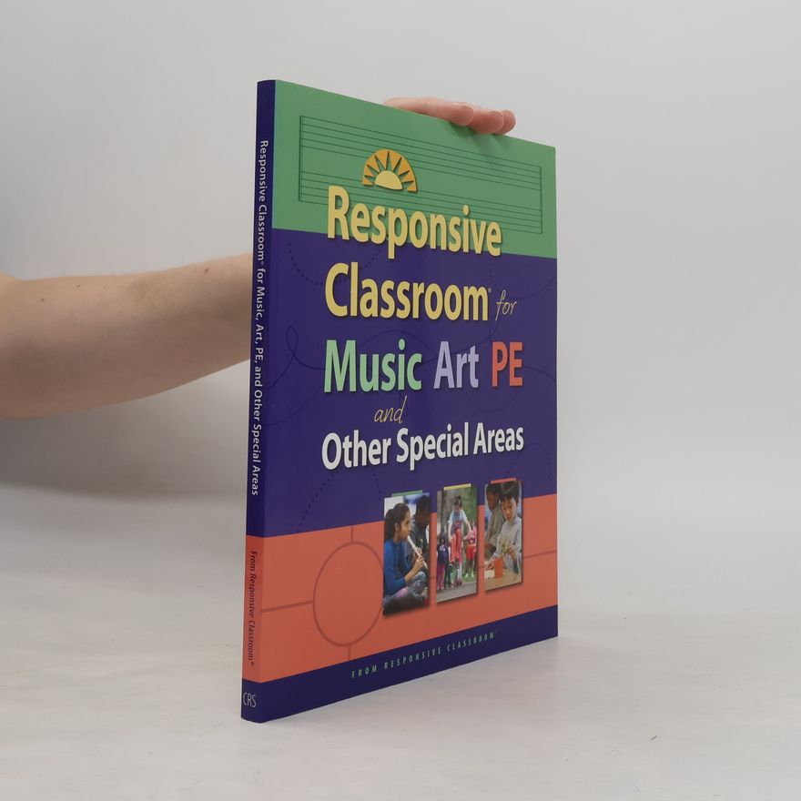 Responsive Classroom Responsive Classroom for Music, Art, PE, and Other Special Areas