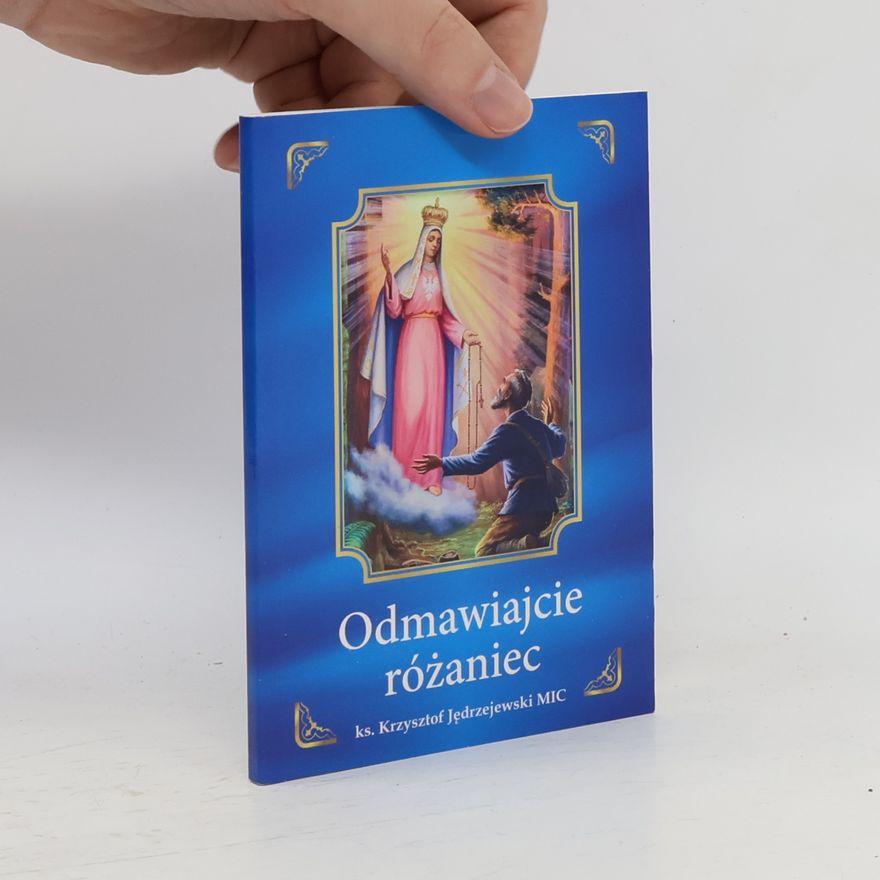 Krzysztof Jędrzejewski Odmawiajcie różaniec