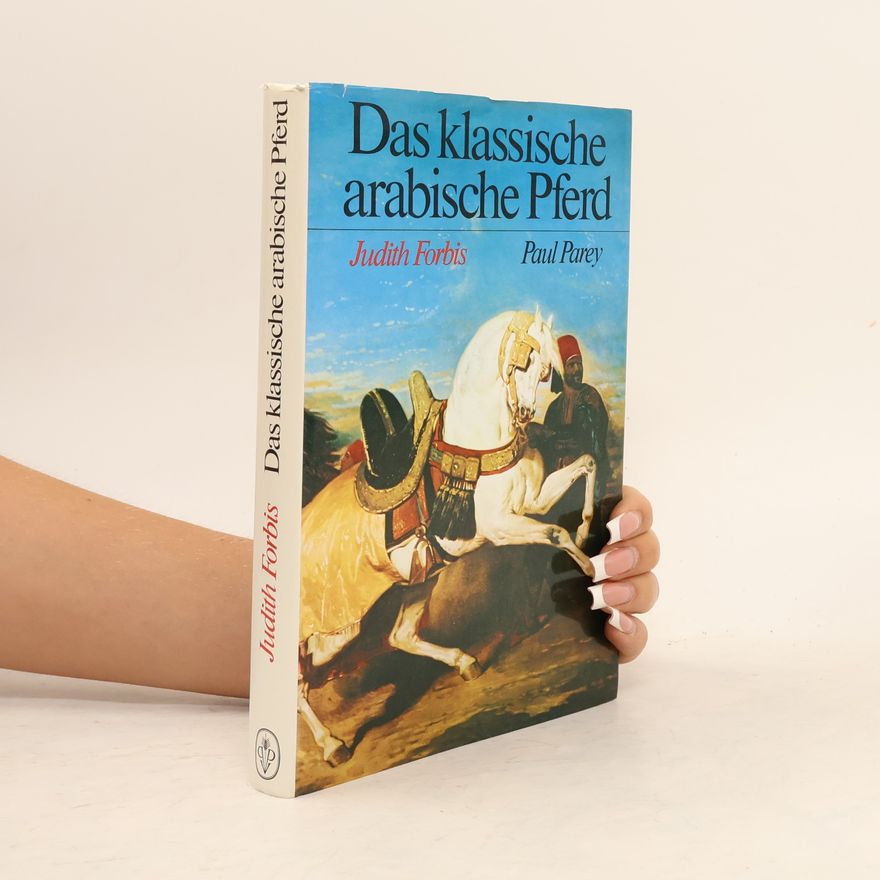 Judith Forbis Das klassische arabische Pferd