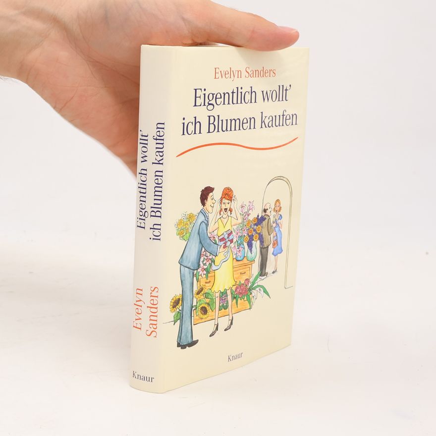 Evelyn Sanders Eigentlich wollt' ich Blumen kaufen
