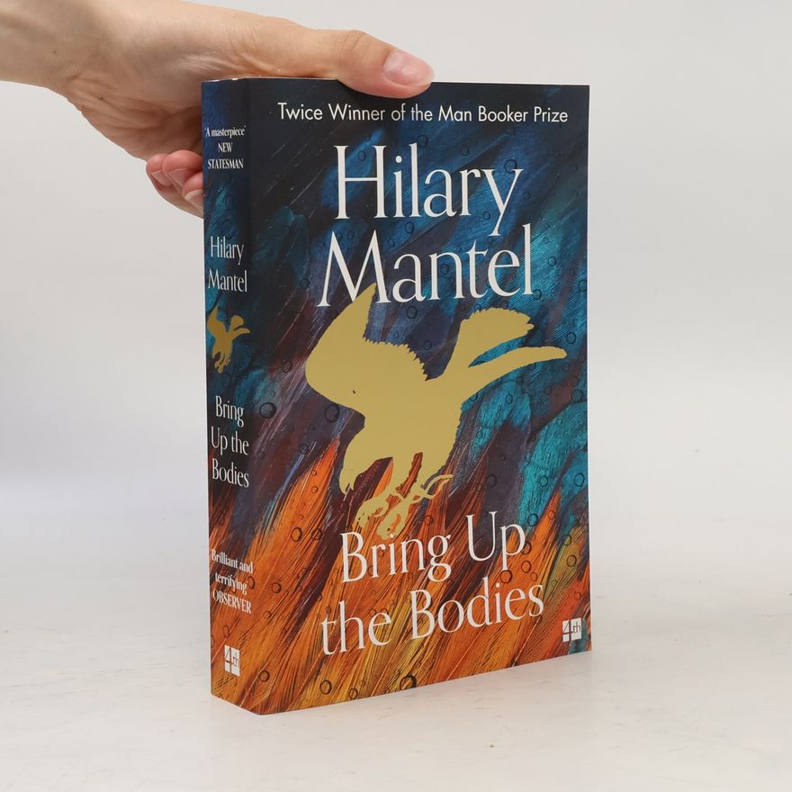 Hilary Mantel Bring up the bodies