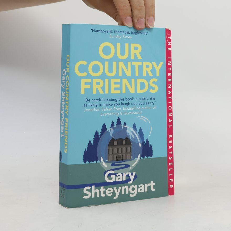 Gary Shteyngart Our Country Friends