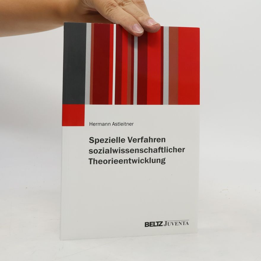 Hermann Astleitner Spezielle Verfahren sozialwissenschaftlicher Theorieentwicklung